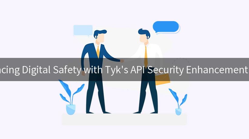 Enhancing Digital Safety with Tyk's API Security Enhancement Tools