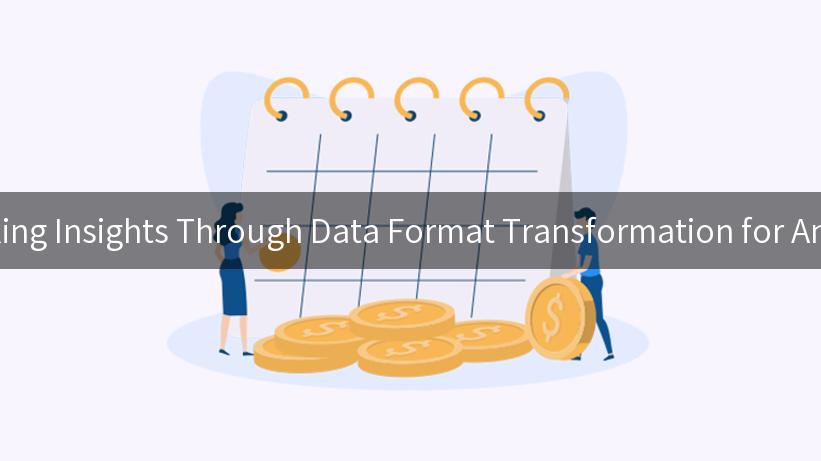 Unlocking Insights Through Data Format Transformation for Analytics