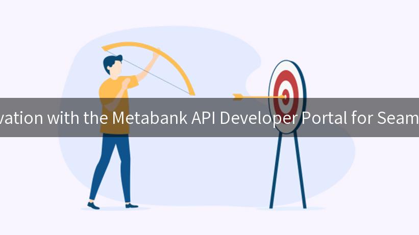 Unlocking Innovation with the Metabank API Developer Portal for Seamless Integration