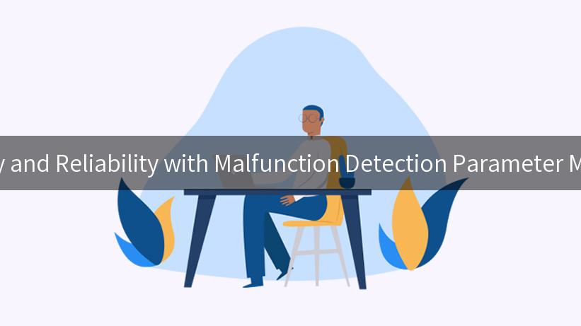 Unlocking Efficiency and Reliability with Malfunction Detection Parameter Mapping Techniques