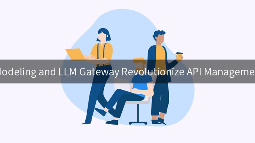 How Predictive Modeling and LLM Gateway Revolutionize API Management for Businesses