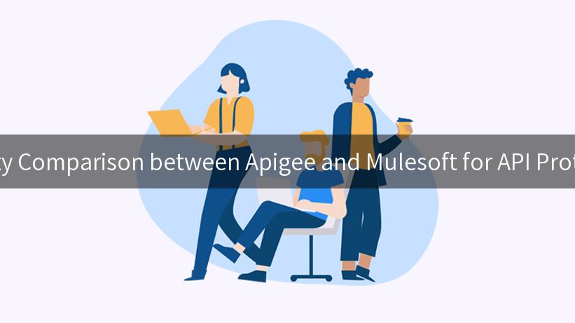 Security Comparison between Apigee and Mulesoft for API Protection