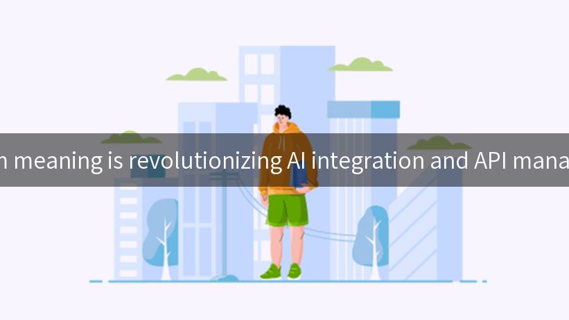 Discover how open platform meaning is revolutionizing AI integration and API management in the tech industry