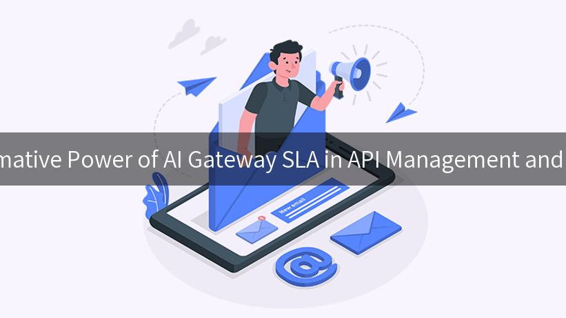 Exploring the Transformative Power of AI Gateway SLA in API Management and Digital Transformation