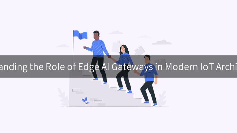 Understanding the Role of Edge AI Gateways in Modern IoT Architectures