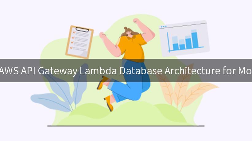 Exploring AWS API Gateway Lambda Database Architecture for Modern Apps