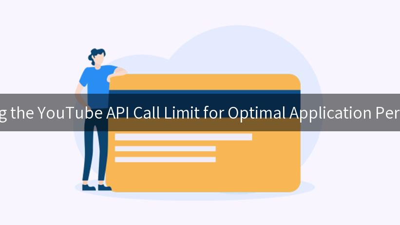 Navigating the YouTube API Call Limit for Optimal Application Performance