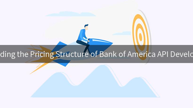 Understanding the Pricing Structure of Bank of America API Developer Portal