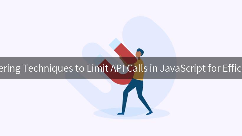 Mastering Techniques to Limit API Calls in JavaScript for Efficiency