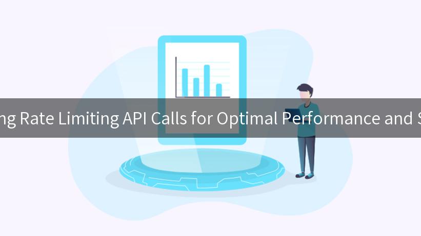 Mastering Rate Limiting API Calls for Optimal Performance and Stability