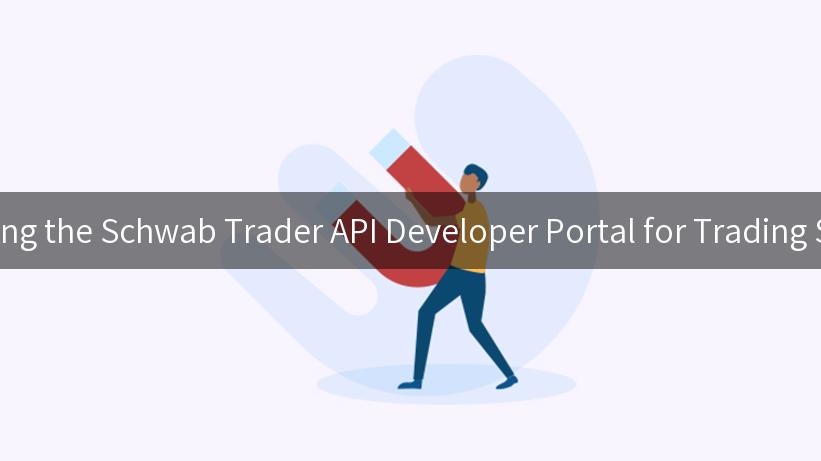 Unlocking the Schwab Trader API Developer Portal for Trading Success