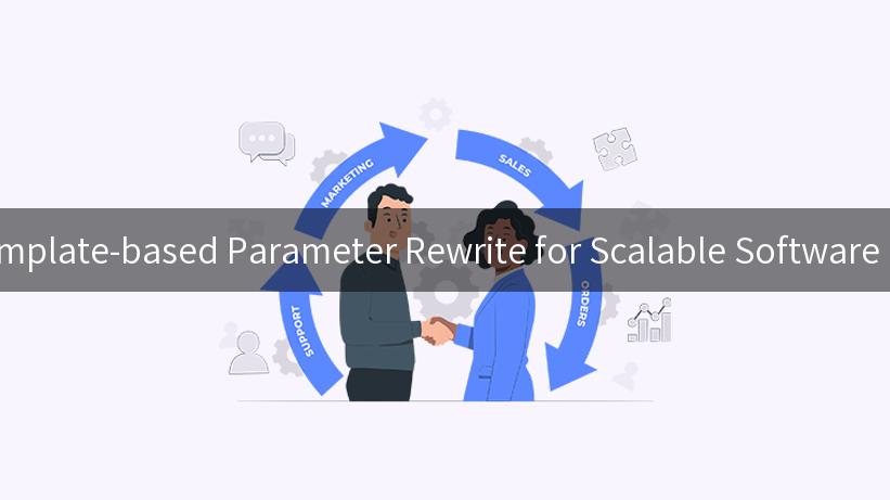 Mastering Template-based Parameter Rewrite for Scalable Software Management