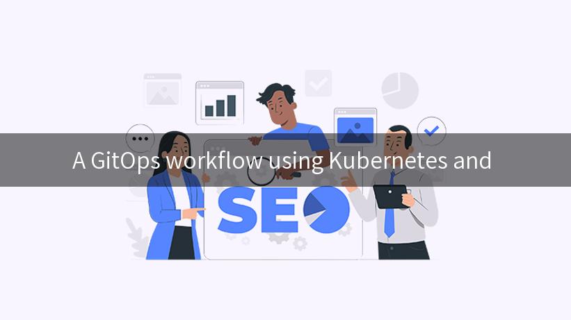 A GitOps workflow using Kubernetes and 