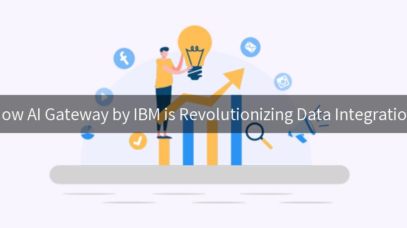 How AI Gateway by IBM is Revolutionizing Data Integration