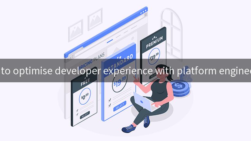 How to optimise developer experience with platform engineering