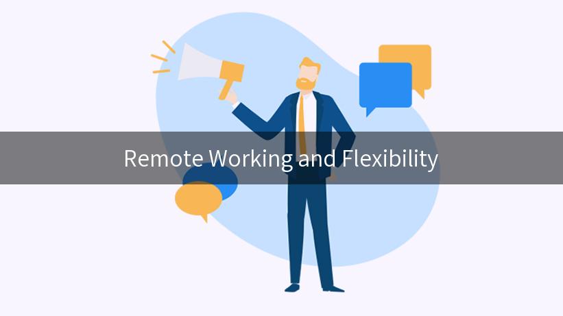 Remote Working and Flexibility