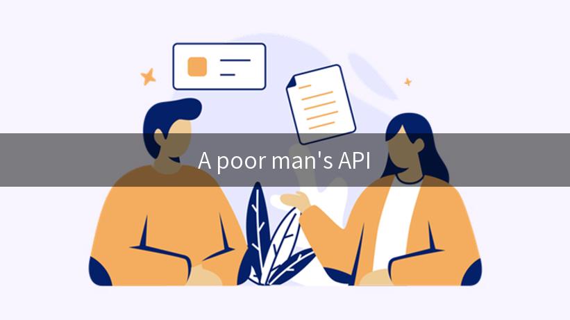 A poor man's API