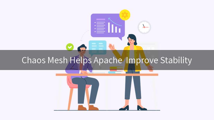 Chaos Mesh Helps Apache  Improve Stability