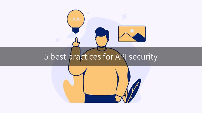 5 best practices for API security