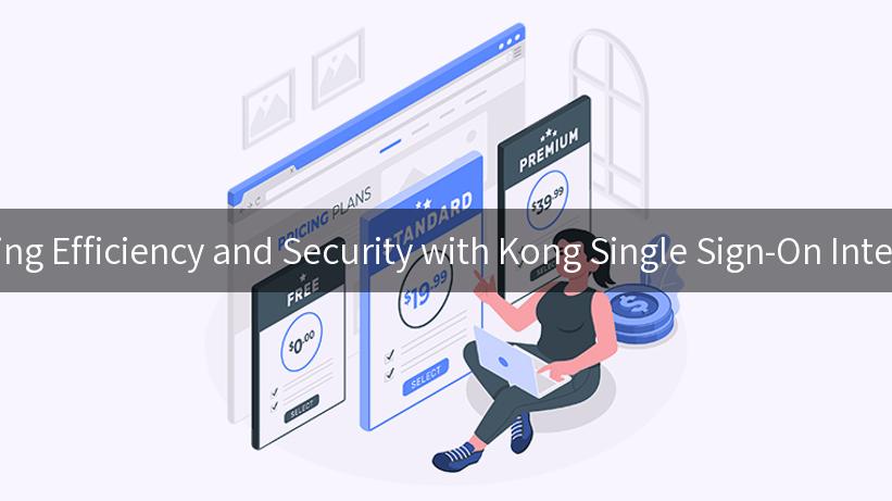 Unlocking Efficiency and Security with Kong Single Sign-On Integration