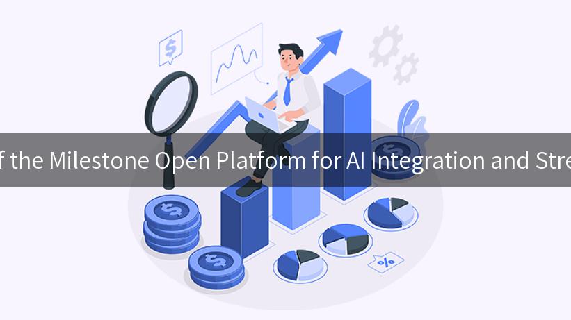 Unlocking the Power of the Milestone Open Platform for AI Integration and Streamlined Development