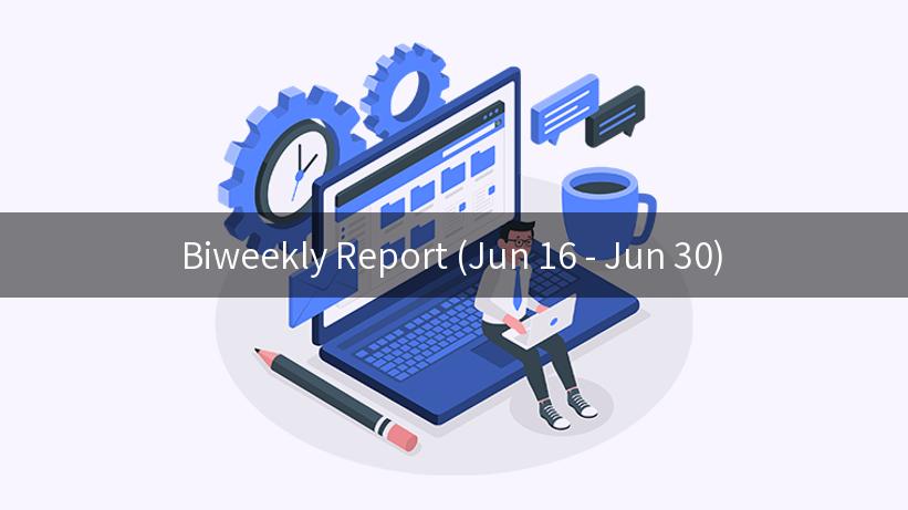 Biweekly Report (Jun 16 - Jun 30)