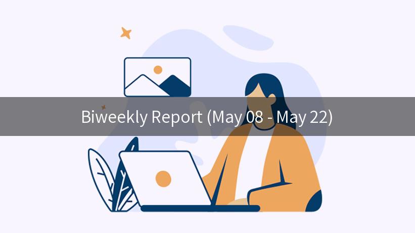 Biweekly Report (May 08 - May 22)