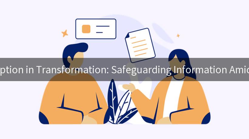 Data Encryption in Transformation: Safeguarding Information Amidst Change