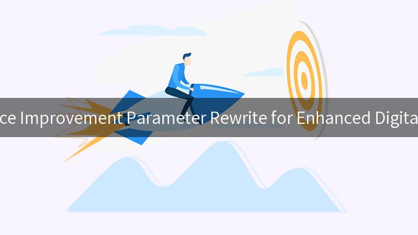 User Experience Improvement Parameter Rewrite for Enhanced Digital Engagement