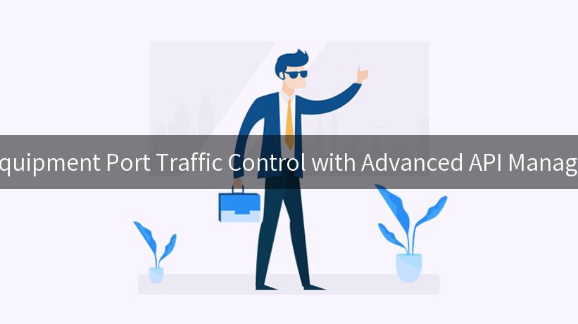 Exploring the Future of Equipment Port Traffic Control with Advanced API Management and AI Integration