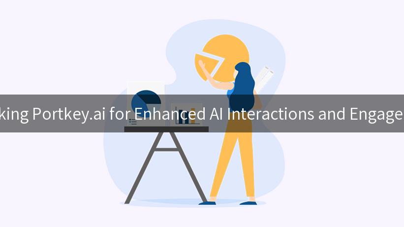 Unlocking Portkey.ai for Enhanced AI Interactions and Engagements