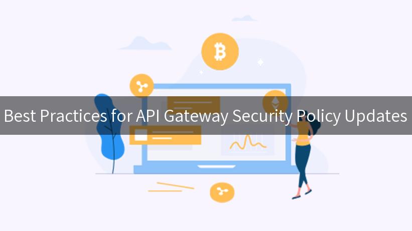 Best Practices for API Gateway Security Policy Updates