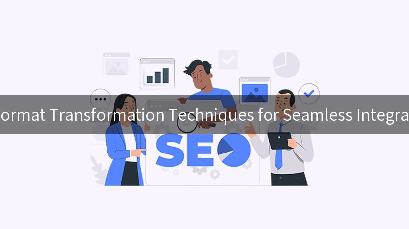 Mastering Data Format Transformation Techniques for Seamless Integration and Insights