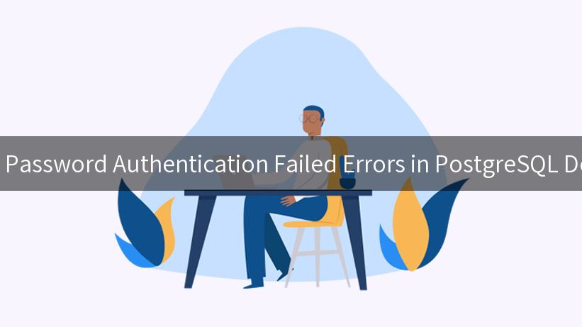 Troubleshooting Password Authentication Failed Errors in PostgreSQL Docker Containers