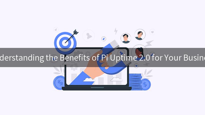 Understanding the Benefits of Pi Uptime 2.0 for Your Business