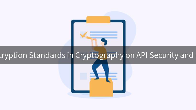 Exploring the Impact of Data Encryption Standards in Cryptography on API Security and Compliance in the Tech Industry