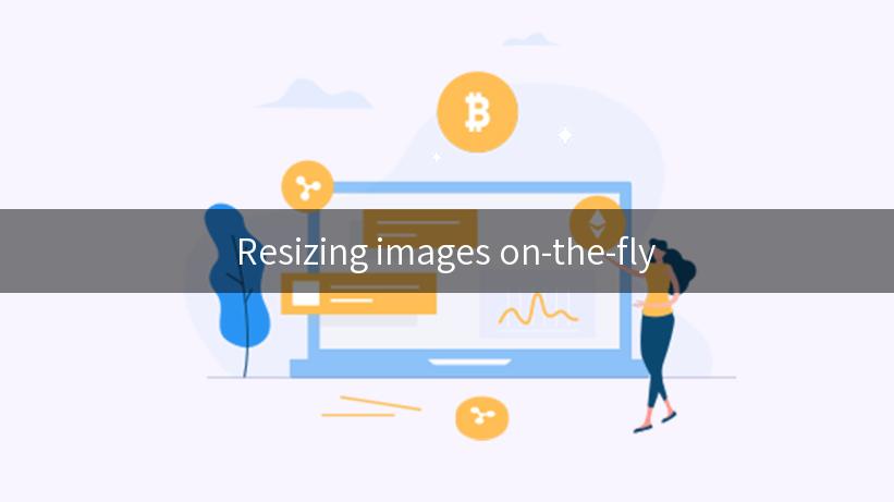 Resizing images on-the-fly