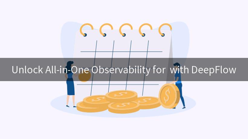 Unlock All-in-One Observability for  with DeepFlow