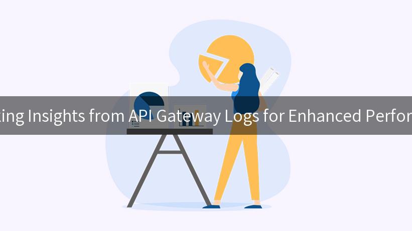 Unlocking Insights from API Gateway Logs for Enhanced Performance