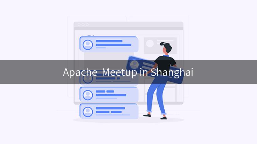 Apache  Meetup in Shanghai