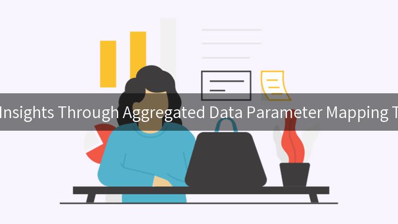 Unlocking Insights Through Aggregated Data Parameter Mapping Techniques