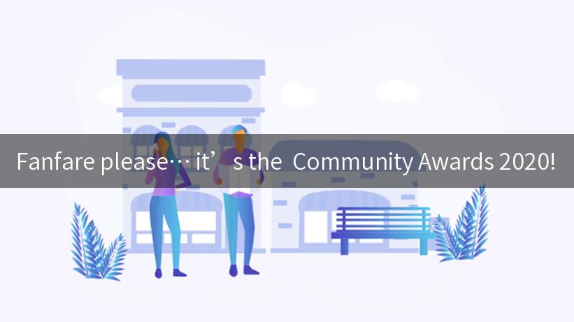 Fanfare please… it’s the  Community Awards 2020!