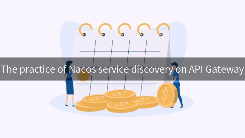 The practice of Nacos service discovery on API Gateway