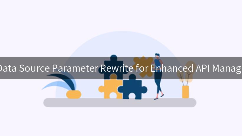 Unlocking the Power of Data Source Parameter Rewrite for Enhanced API Management and AI Integration