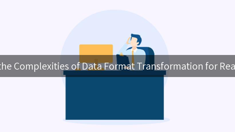 Navigating the Complexities of Data Format Transformation for Real-Time Data