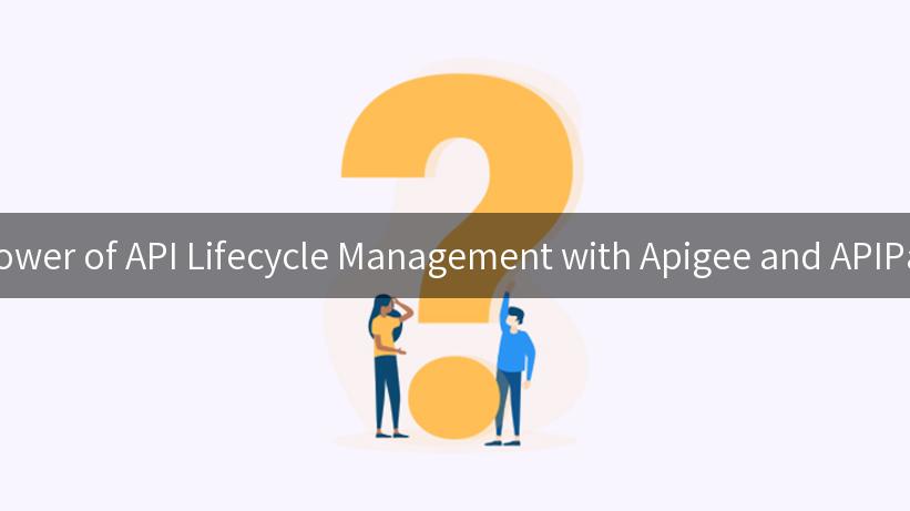 Unlocking the Power of API Lifecycle Management with Apigee and APIPark's AI Gateway