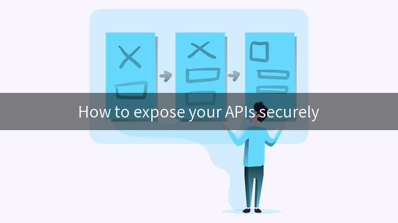 How to expose your APIs securely