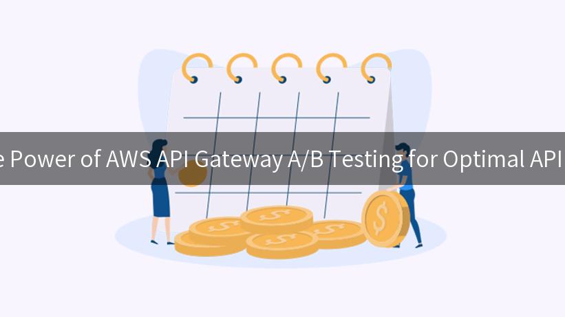 Unlocking the Power of AWS API Gateway A/B Testing for Optimal API Performance