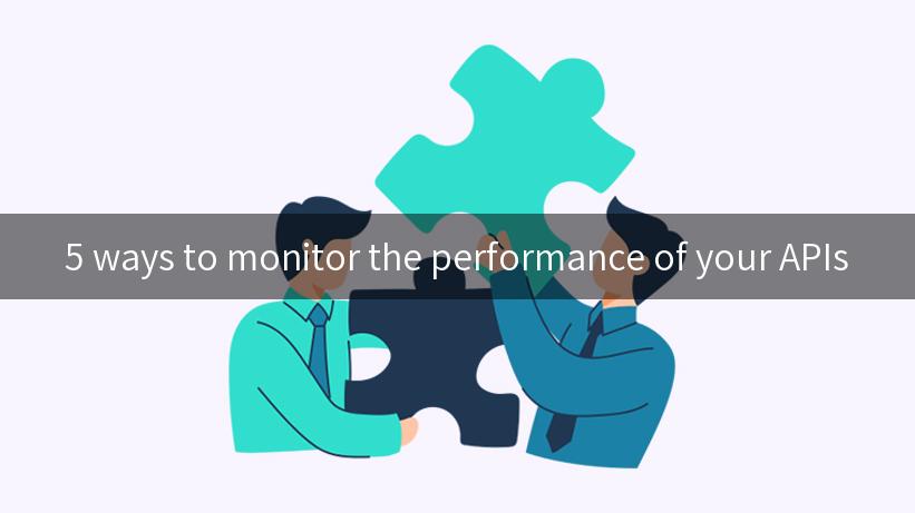 5 ways to monitor the performance of your APIs