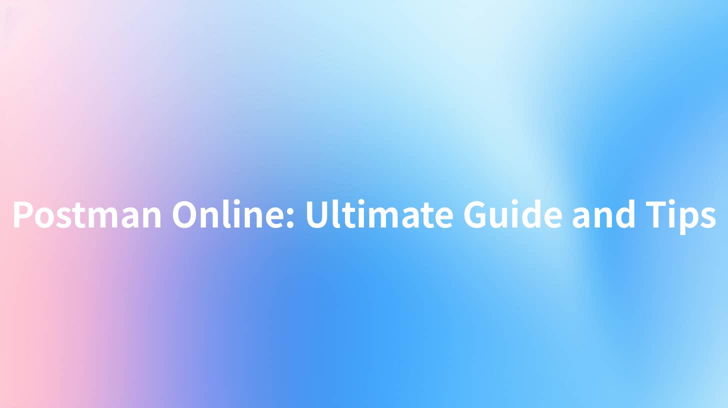Postman Online: Ultimate Guide and Tips
